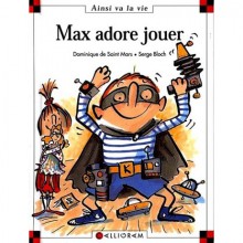 Max Adore Jouer - Dominique de Saint Mars, Serge Bloch