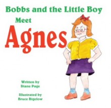 Bobbs and the Little Boy Meet Agnes - Diane Page, Bruce Bigelow