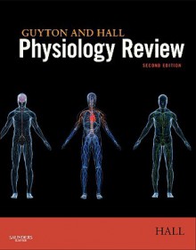 Guyton & Hall Physiology Review, 2e (Guyton Physiology) - John Hall