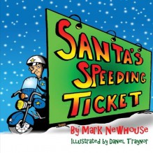 Santa's Speeding Ticket - Mark H. Newhouse, Daniel Traynor