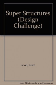 Super Structures (Design Challenge) - Keith Good