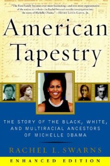 American Tapestry (Enhanced Edition): The Story of the Black, White, and Multiracial Ancestors of Michelle Obama (P.S.) - Rachel L. Swarns