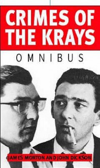 Crimes Of The Krays Omnibus - John Dickson, James Morton