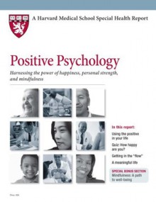 Harvard Medical School Positive Psychology: Harnessing the power of happiness, mindfulness, and personal strength - Ronald D. Siegel, Kathleen Cahill Allison, Scott Leighton