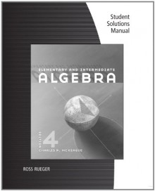 Student Solutions Manual for McKeague's Elementary and Intermediate Algebra - Charles P. McKeague