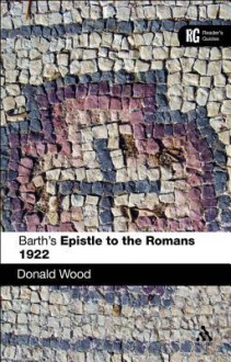 Barth's Epistle to the Romans 1922 - Donald Wood