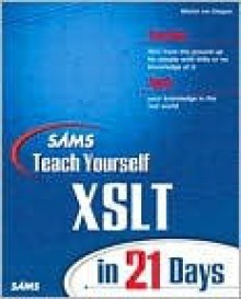 Sams Teach Yourself XSLT in 21 Days - Michiel van Otegem