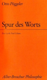 Spur des Worts: Zur Lyrik Paul Celans - Otto Pöggeler