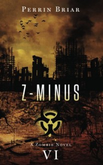 Z-Minus VI (Volume 6) - Perrin Briar