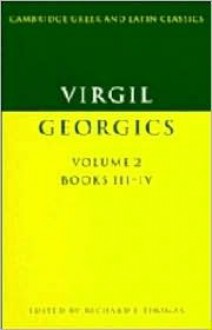 Virgil: Georgics: Volume 2, Books III-IV - Virgil, Richard F. Thomas