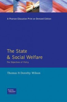 The State And Social Welfare: The Objectives Of Policy - Thomas A. Wilson