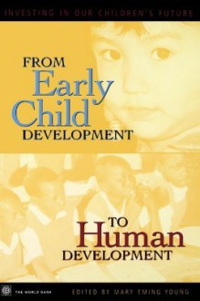 From Early Child Development to Human Development: Investing in Our Children's Future - Policy World Bank