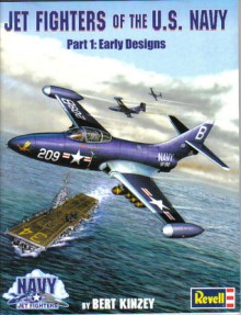 Jet Fighters Of The U.S. Navy, Part 1: Early Designs - Bert Kinzey