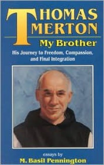 Thomas Merton: My Brother - M. Basil Pennington