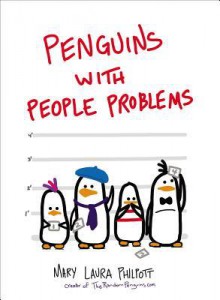 Penguins with People Problems - Mary Laura Philpott