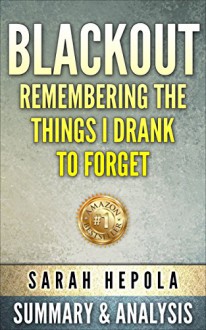 Blackout: Remembering The Things I Drank to Forget by Sarah Hepola | Summary & Analysis - SuperReads Books, Blackout