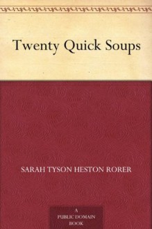 Twenty Quick Soups - Sarah Tyson Heston Rorer