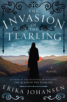 The Invasion of the Tearling: A Novel - Erika Johansen