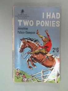 I Had Two Ponies - Josephine Pullein-Thompson