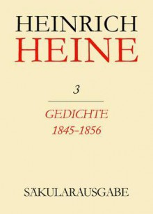 Sakularausgabe: 1. Abteilung: Heines Werke in Deutscher Sprache. Band 3: Gedichte 1845-1856 - Heinrich Heine, Helmut Brandt, Renate Francke