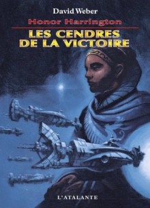 Les Cendres de la victoire (Honor Harrington, T9) - David Weber, Florence Bury