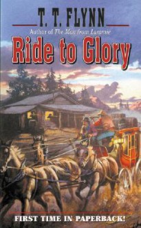 Ride to Glory - T.T. Flynn