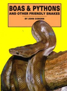 Boas & Pythons And Other Friendly Snakes - John Coborn