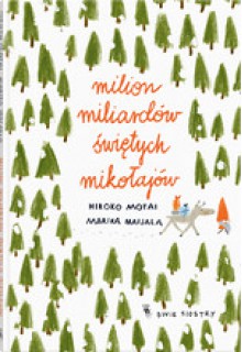 Milion miliardów Świętych Mikołajów - Marika Maijala, Karolina Iwaszkiewicz, Hiroko Motai