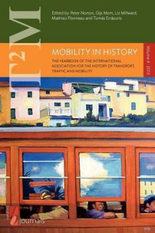 Mobility in History - Volume 4 - Peter Norton, Gijs Mom, Liz Millward