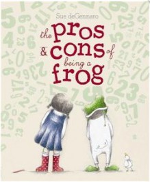 Pros and Cons of Being a Frog - Sue deGennaro