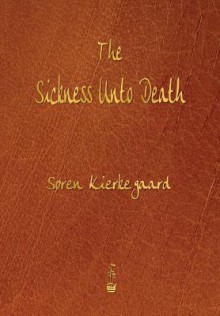 The Sickness Unto Death - Søren Kierkegaard