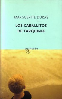 Los Caballitos de Tarquinia - Marguerite Duras