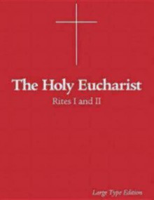 The Holy Eucharist: Rites I and II - Morehouse Publishing, Robert Webber