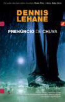 Prenúncio de Chuva (Kenzie & Gennaro #5) - Dennis Lehane, Renato Carreira