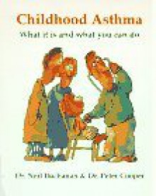 Childhood Asthma: What It Is and What You Can Do - Neil Buchanan, Peter J. Cooper