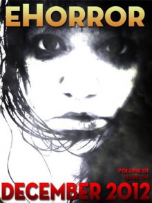 eHorror Vol. 01 No. 04 - Eric Sandler, A.A. Garrison, Rhiannon Thorne, Gill Shutt, Tiffany Dolven, Charl Landsberg