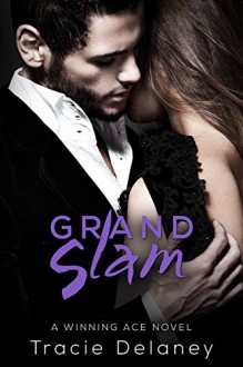 Grand Slam: A Winning Ace Novel (Book 3) (The Winning Ace Series) (Volume 3) - Tracie Delaney