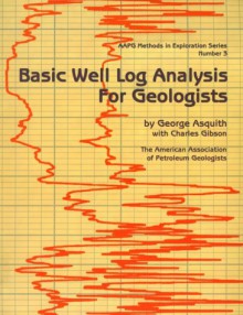 Basic Well Log Analysis For Geologists - George Asquith, Charles Gibson