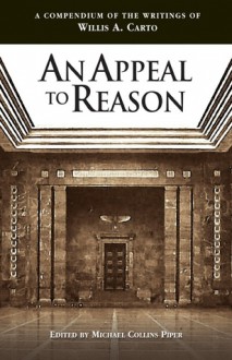 An Appeal to Reason: a Compendium of the Writings of Willis A. Carto - Willis Carto, Michael Collins Piper