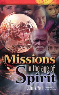 Missions in the Age of the Spirit - John V. York, Stanley M. Horton