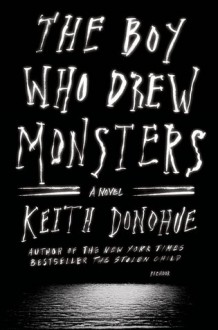 The Boy Who Drew Monsters - Keith Donohue