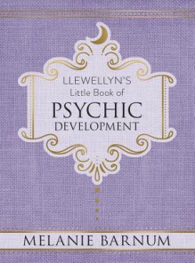 Llewellyn's Little Book of Psychic Development - Melanie Barnum