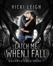 Catch Me When I Fall - Vicki Leigh