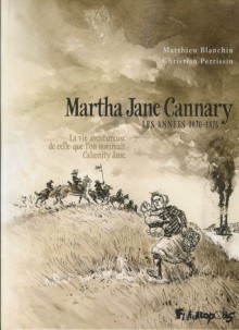 Les années 1870-1876 (Martha Jane Cannary, #2) - Christian Perrissin, Matthieu Blanchin