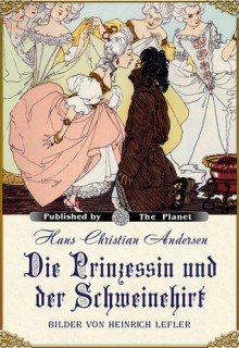 Die Prinzessin und der Schweinehirt - Hans Christian Andersen, Heinrich Lefler