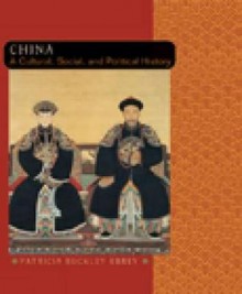 China: A Cultural, Social, and Political History - Patricia Buckley Ebrey