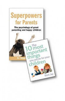 Superpowers for Parents. Stephen Briers. the 10 Most Important Things You Can Do for Your Children - Dr Stephen Briers, Roni Jay