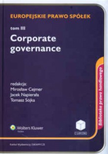 Europejskie prawo spółek t. 3 Corporate governance - Mirosław Cejmer, Jacek Napierała, Tomasz Sójka