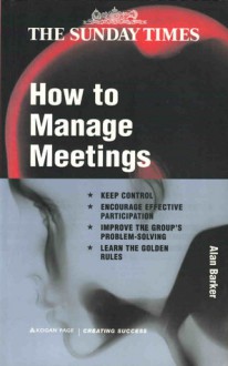 How to Manage Meetings - Alan Barker