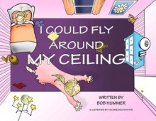 I Could Fly Around My Ceiling - Bob Hummer, Valerie Bouthyette